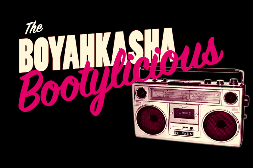Boyahkasha! Bootylicious