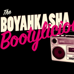 Boyahkasha! Bootylicious