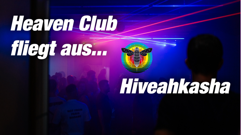 Heaven Club fliegt aus... an die Hiveahkasha!