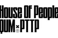 House of People: QUM x PTTP