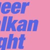 Queer Balkan Night