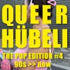 Queerhübeli - Pop Edition #4