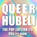 Queerhübeli - The Pop Edition
