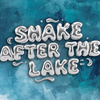 Shake After The Lake